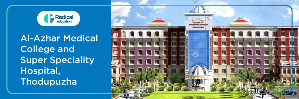 Al-Azhar Medical College and Super Specialty Hospital, Thodupuzha 2025-2026 (UPDATED) Fees Structure, Cutoff, Admission Process