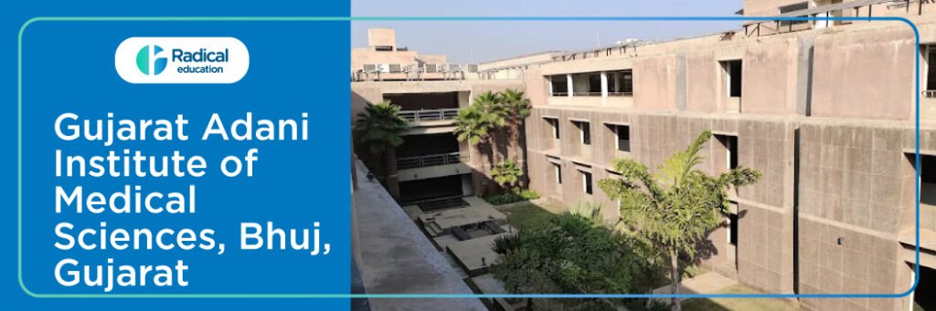 Gujarat Adani Institute of Medical Sciences Bhuj 2025-2026 (UPDATED) Fees Structure, Cutoff, Admission Process