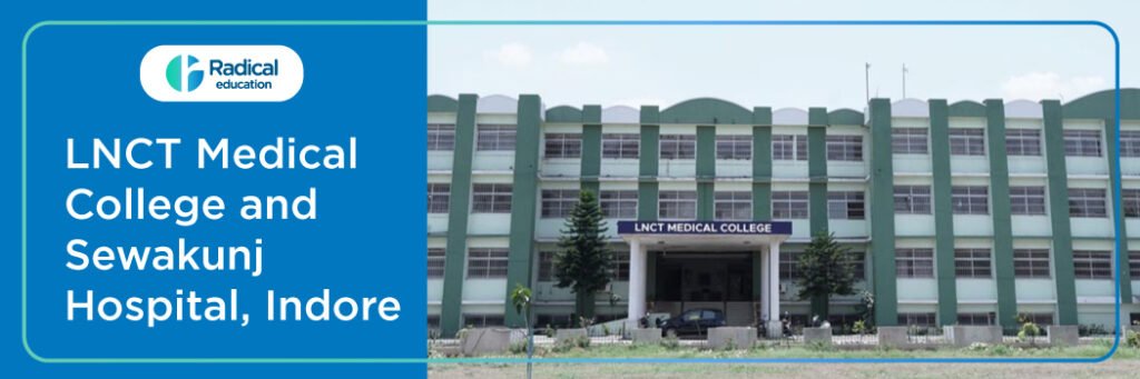 LNCT Medical College and Sewakunj Hospital, Indore, 2025-2026 (UPDATED) Fees Structure, Cutoff, Admission Process