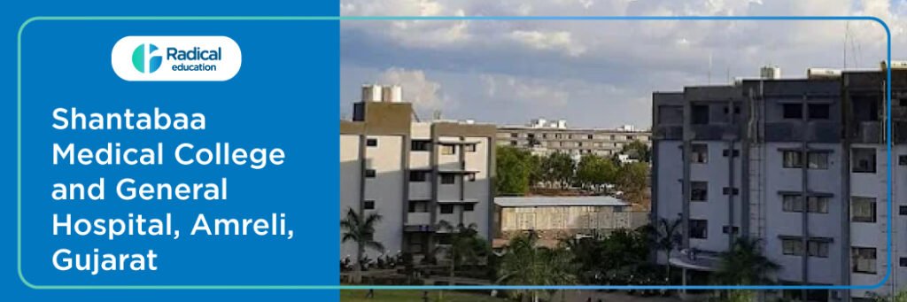 Shantabaa Medical College Amreli 2025-2026 (UPDATED) Fees Structure, Cutoff, Admission Process