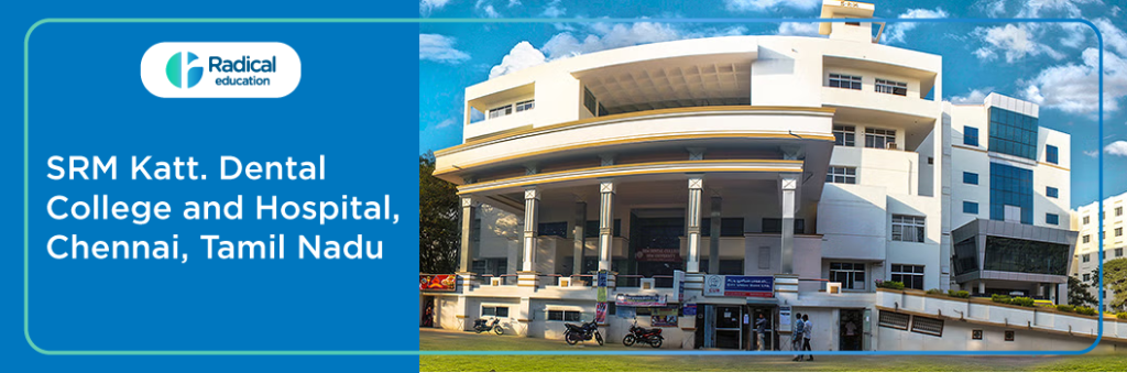 SRM kattankulathur Dental College and Hospital Chennai