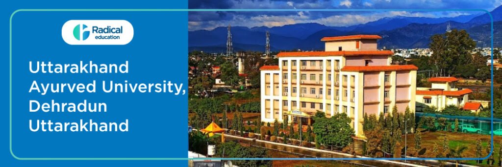 Faculty of Ayurveda, Uttarakhand Ayurved University, Dehradun 2025-2026 Fees, Cutoff, Admission