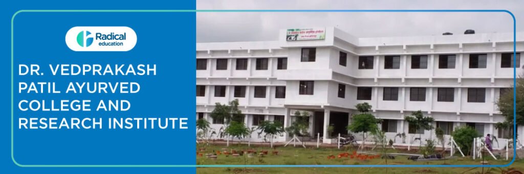 Dr Vedprakash Patil Ayurved College and Research Institute, Jalna 2025-2026 Fees, Cutoff, Admission