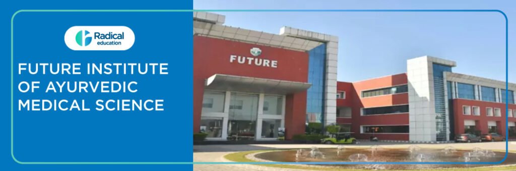 Future Institute of Ayurvedic Medical Science, Bareilly 2025-2026 Fees, Cutoff, Admission
