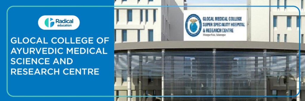 Glocal College of Ayurvedic Medical Science and Research Centre, Saharanpur 2025-2026 Fees, Cutoff, Admission