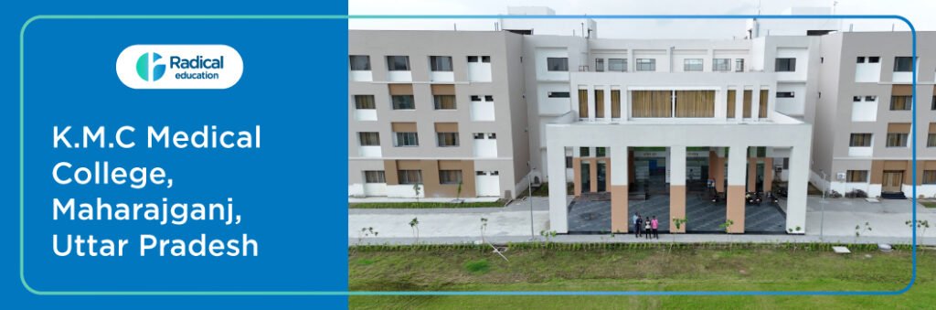 K.M.C Medical College, Maharajganj 2025-2026 (UPDATED) Fees Structure, Cutoff, Admission Process