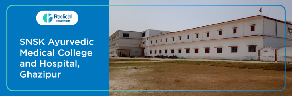 SNSK Ayurvedic Medical College and Hospital, Ghazipur Admission 2024-25 (Updated)