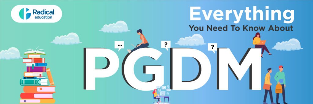 PGDM: Courses, Eligibility, Admission and etc.