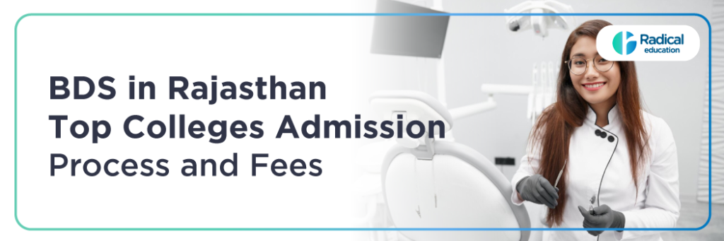 BDS in Rajasthan: Top Colleges, Admission Process, and Fees