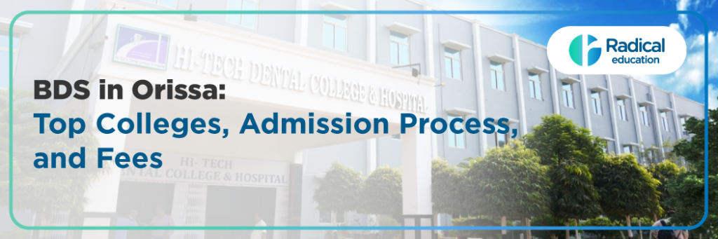 BDS in ORISSA 2025: Admission Process, Colleges List, Eligibility Criteria, Cutoff, Fee Structure, Documentation