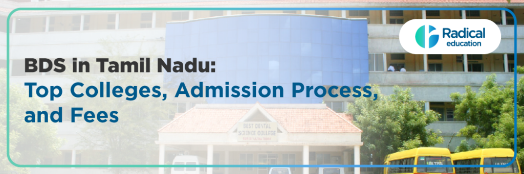 BDS in Tamil Nadu 2025 – Admission Process, College List, Eligibility Criteria, Cutoff, Fee Structure, Documentation