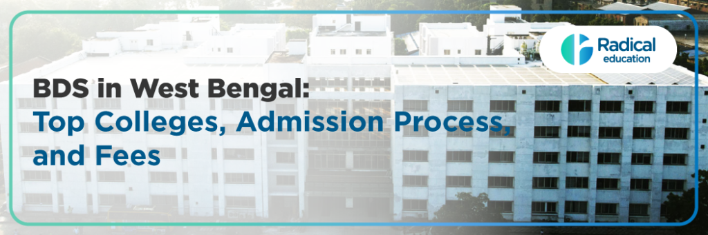 BDS Admission in West Bengal 2025: NEET Exam Eligibility, Cutoff, and Top Dental Colleges