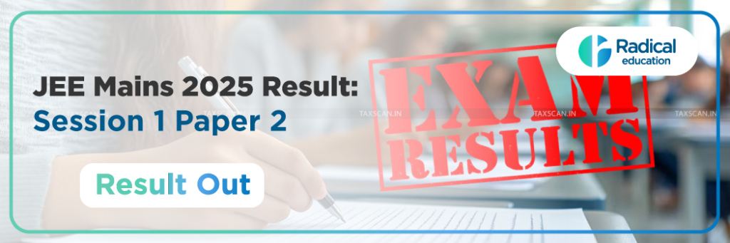 JEE Mains 2025 Result: Session 1 Paper 2