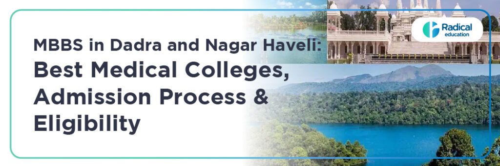 MBBS in Dadra and Nagar Haveli: Best Medical Colleges, Admission Process & Eligibility
