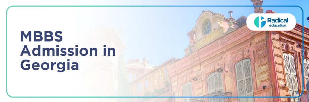 MBBS Admission in Georgia: A Complete Guide by Radical Education