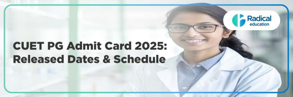 CUET PG Admit Card 2025: Released Dates & Schedule