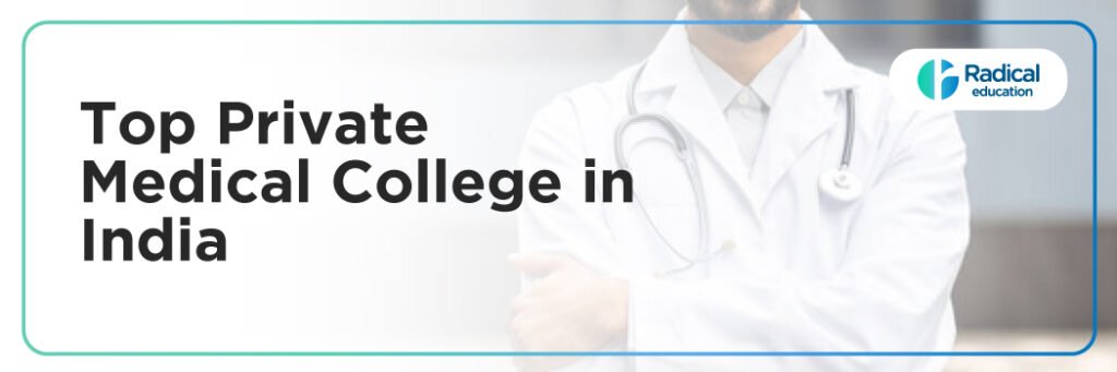 Top Private Medical Colleges in India