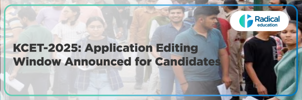 KCET-2025: Application Editing Window Announced for Candidates