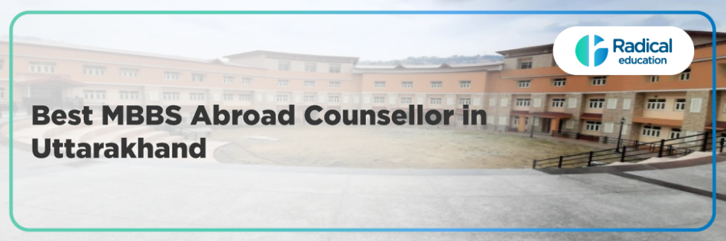 Best MBBS Abroad Counsellor in Uttarakhand