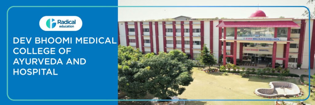Dev Bhoomi Medical College of Ayurveda and Hospital (DBMCAH), Dehradun 2025-2026 Fees, Cutoff, Admission