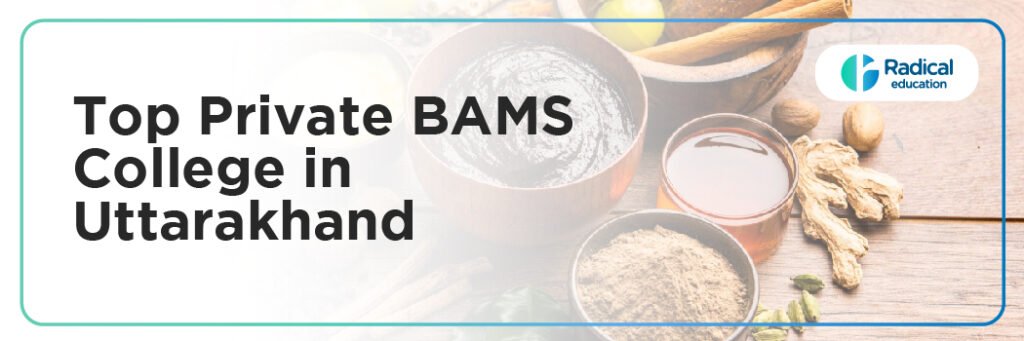 Top Private BAMS College in Uttarakhand