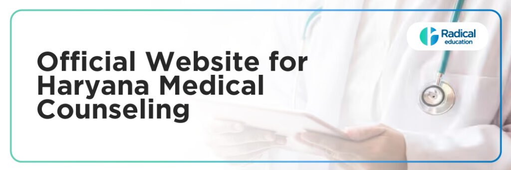 Official Website for Haryana Medical Counseling: Complete Guide for MBBS, BDS, Ayush and NEET Admissions