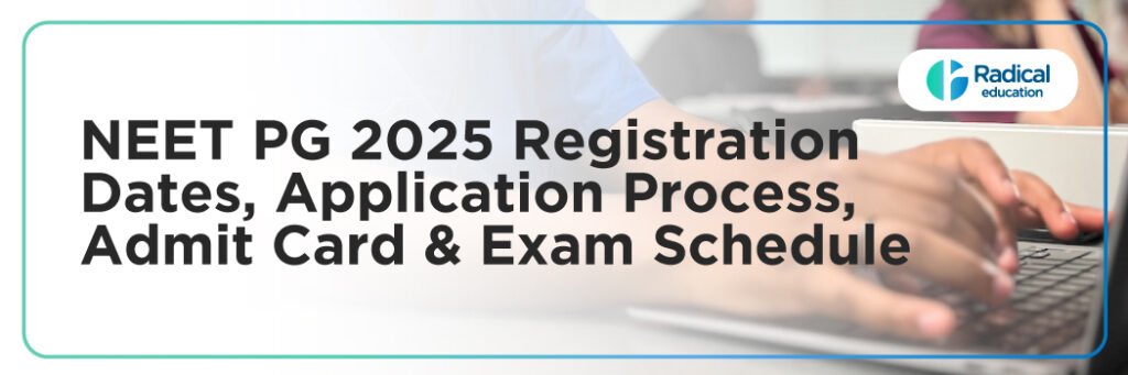 NEET PG 2025 Registration Dates