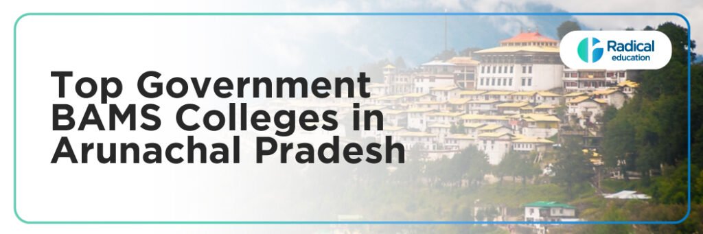 Top Government BAMS Colleges in Arunachal Pradesh