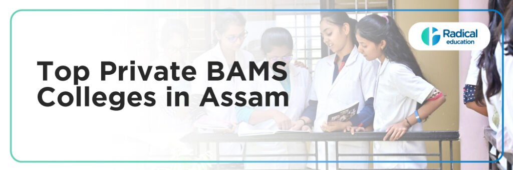 Top Private BAMS Colleges in Assam