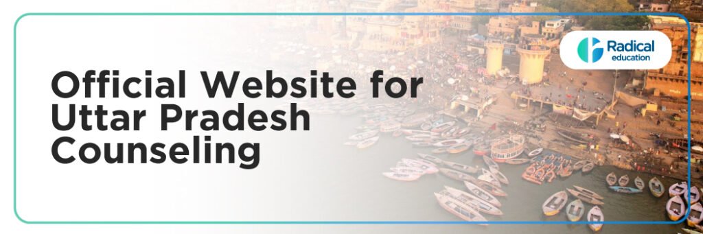 Official Website for Uttar Pradesh Counseling: Comprehensive Guide for MBBS, BDS, AYUSH, and NEET PG Admissions
