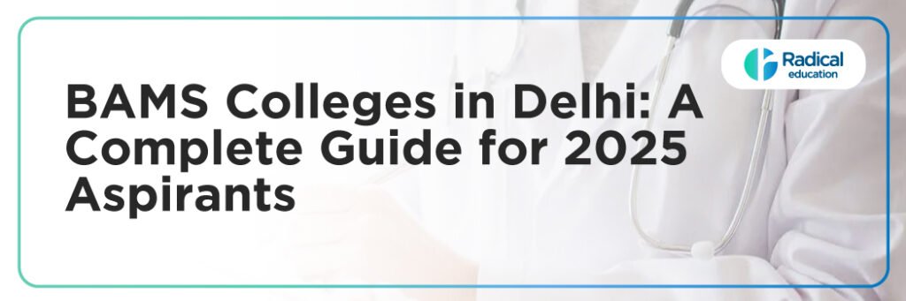 BAMS Colleges in Delhi: A Complete Guide for 2025 Aspirants