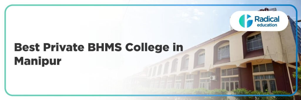 Best Private BHMS College in Manipur | 2025-2026 Courses, Fees & Admission Details