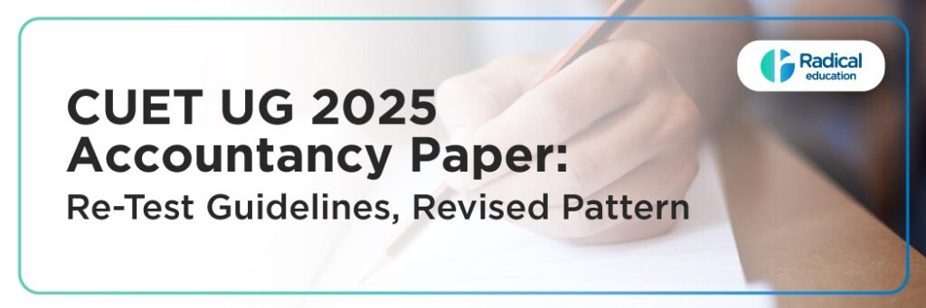 CUET UG 2025 Accountancy Paper: Re-Test Guidelines, Revised Pattern