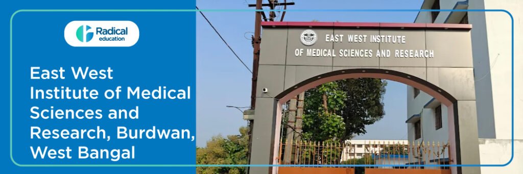 East West Institute of Medical Sciences and Research, Burdwan, West Bengal (EWIMS) 2025-2026 (UPDATED) Fees Structure, Cutoff, Admission Process