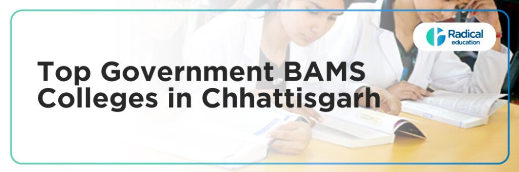 Top Government BAMS Colleges in Chhattisgarh: Admission Process, Eligibility Criteria & Fees