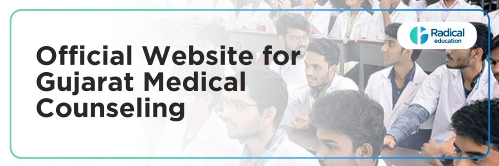 Official Website for GUJARAT Medical Counseling: A Complete Guide for MBBS, BDS, AYUSH, and NEET PG Admissions 2025
