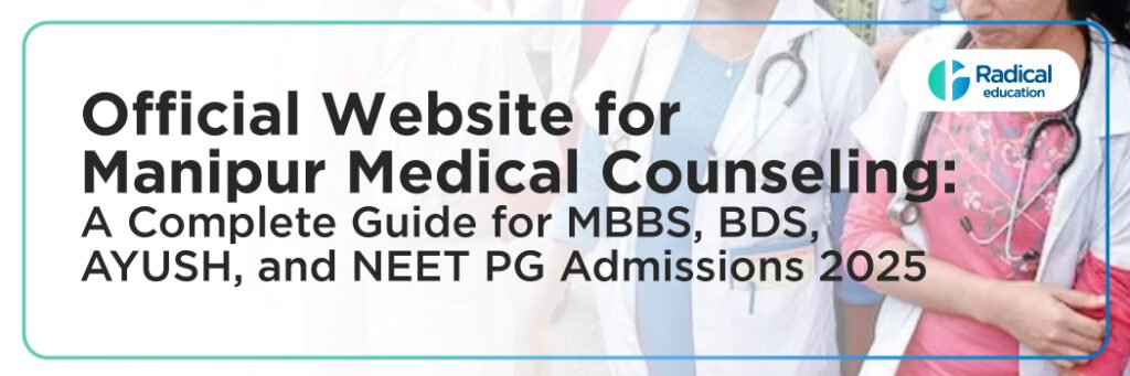 Official Website for MANIPUR Medical Counseling: A Complete Guide for MBBS, BDS, AYUSH, and NEET PG Admissions 2025