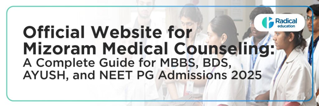 Official Website for MIZORAM Medical Counseling: A Complete Guide for MBBS, BDS, AYUSH, and NEET PG Admissions 2025