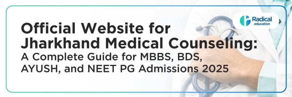 Official Website for JHARKHAND Medical Counseling: A Complete Guide for MBBS, BDS, AYUSH, and NEET PG Admissions 2025
