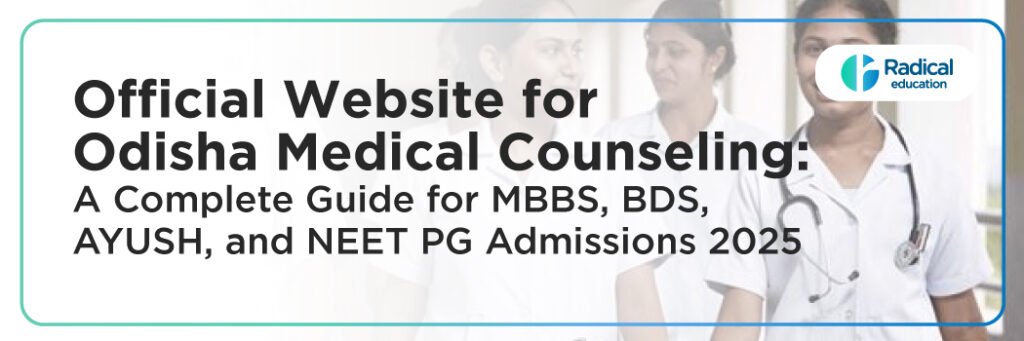 Official Website for ODISHA Medical Counseling: A Complete Guide for MBBS, BDS, AYUSH, and NEET PG Admissions 2025