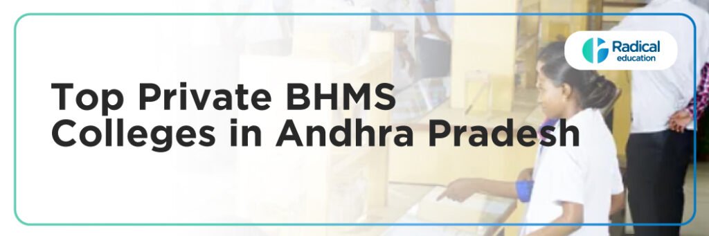 Top Private BHMS Colleges in Andhra Pradesh: Admission Process, Eligibility Criteria & Fees 2025