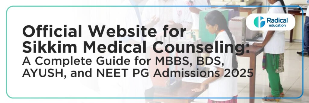 Official Website for SIKKIM Medical Counseling: A Complete Guide for MBBS, BDS, AYUSH, and NEET PG Admissions 2025