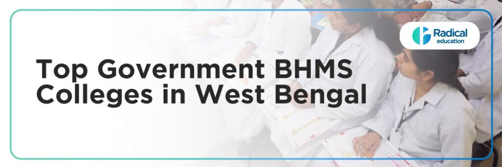 Top Government BHMS Colleges in West Bengal: Admission Process, Eligibility Criteria & Fees 2025