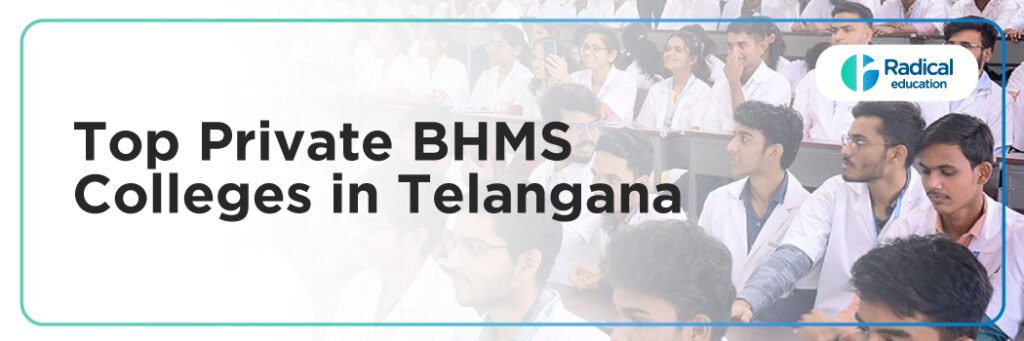 Top Private BHMS Colleges in Telangana: Admission Process, Eligibility Criteria & Fees 2025