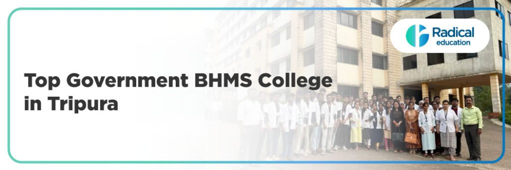 Top Government BHMS College in Tripura 2025-2026 |Courses, Fees & Admission Details