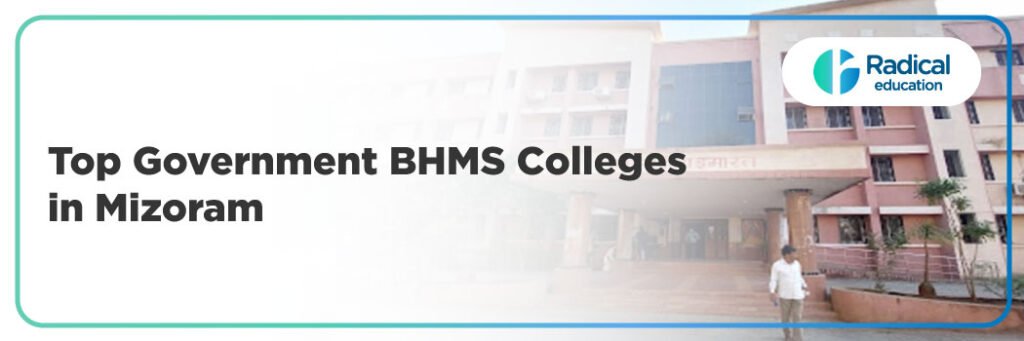 Top Government BHMS Colleges in Mizoram: 2025-2026 Admission Process, Eligibility Criteria & Fees