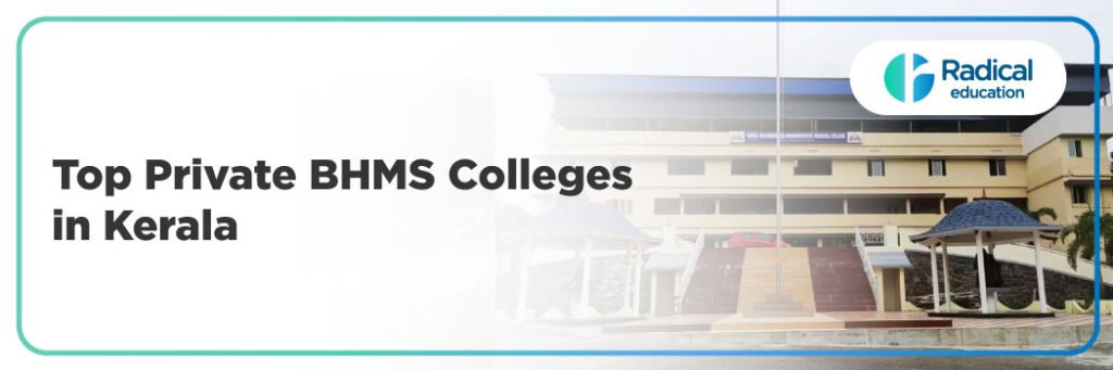 Top Private BHMS Colleges in Kerala : Admission Process, Eligibility Criteria & Fees 2025