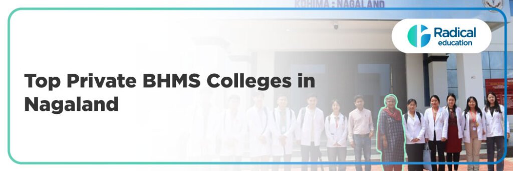 Top Private BHMS Colleges in Nagaland: 2025-2026 Admission Process, Eligibility Criteria
