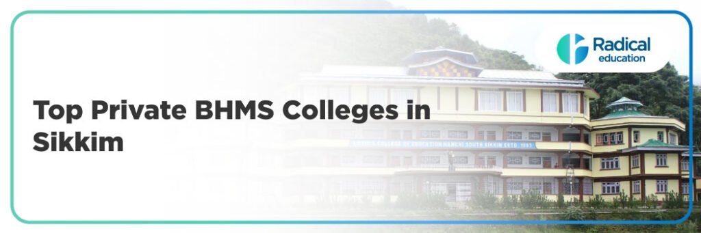 Top Private BHMS Colleges in Sikkim : Admission Process, Eligibility Criteria & Fees 2025
