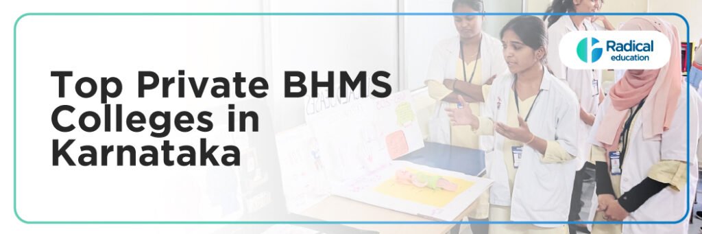 Top Private BHMS Colleges in Karnataka: Admission Process, Eligibility Criteria & Fees 2025